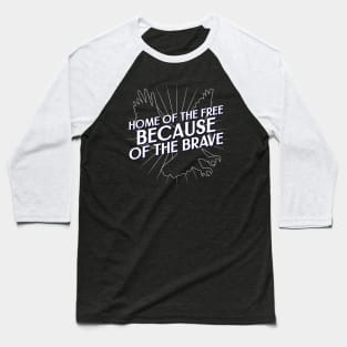 Home of the Free because of the Brave Fourth of July Baseball T-Shirt